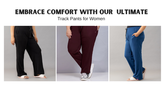 Embrace Comfort with Our Ultimate Track Pants for Women