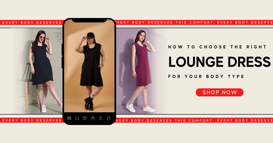 How to Choose the Right Lounge Dress for Your Body Type