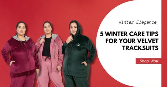 5 Expert Winter Care Tips for your Velvet Tracksuits 